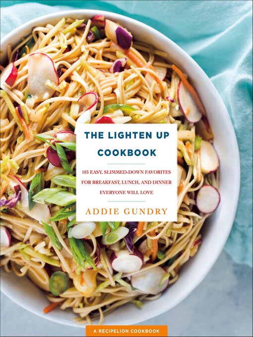Title details for The Lighten Up Cookbook by Addie Gundry - Available